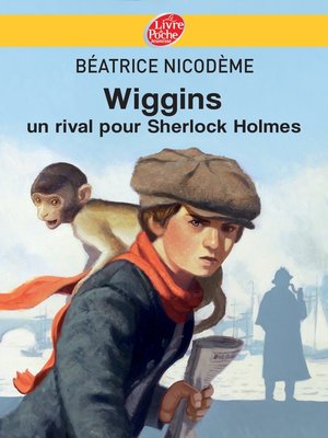 cover image of Wiggins--Un rival pour Sherlock Holmes